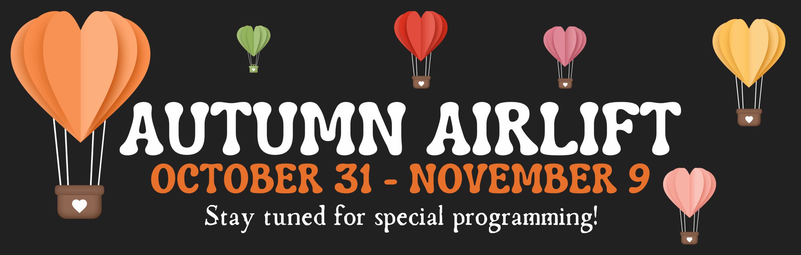 Autumn Airlift 2025 - October 31st to November 9- More info to come