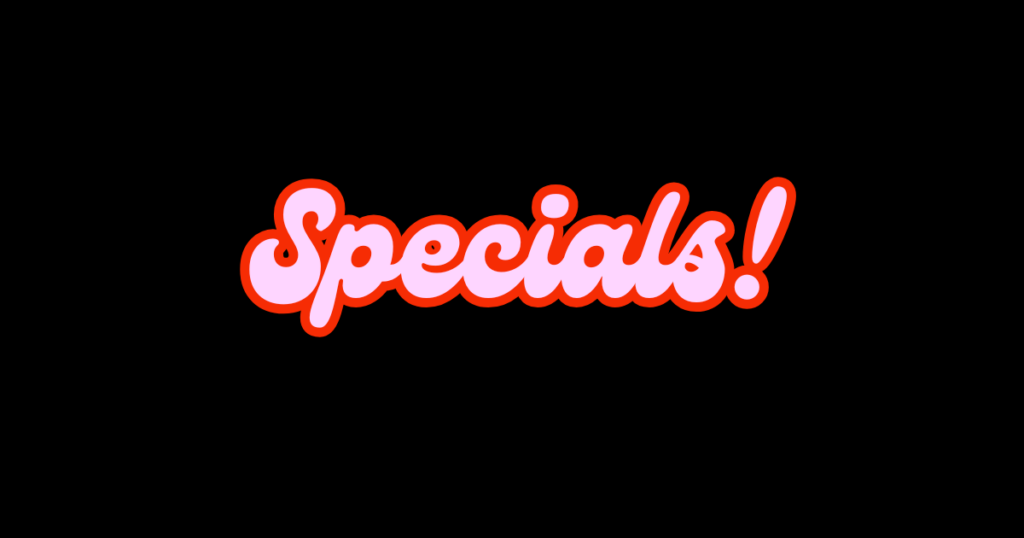 Specials!