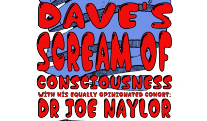 Dave’s Scream of Consciousness